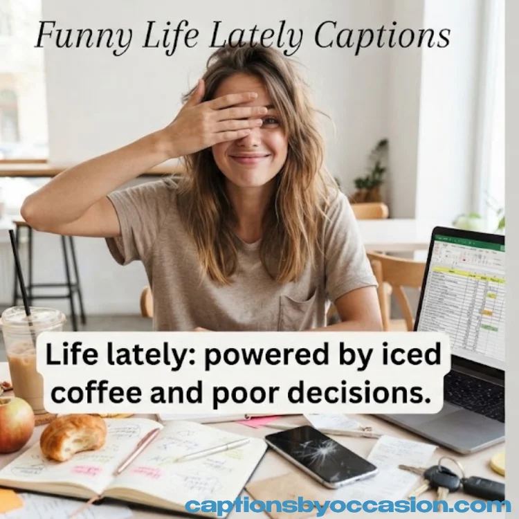 Funny Life Lately Captions for Instagram