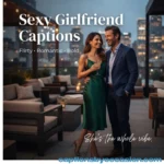 200+ Sexy Girlfriend Captions for Instagram (Flirty, Romantic & Bold)